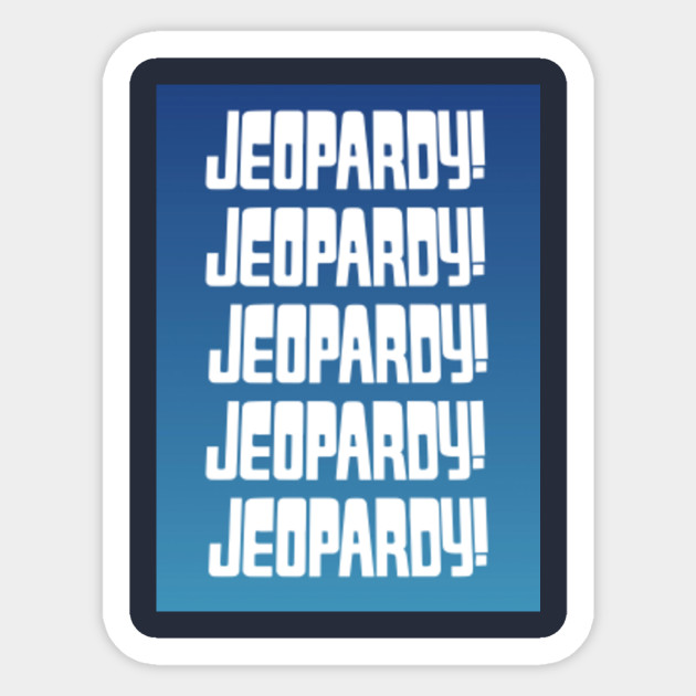 Jeopardy the Legendary Game Show Jeopardy Sticker TeePublic